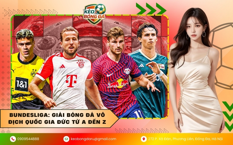 Bundesliga: Giải bóng đá vô địch quốc gia Đức từ A đến Z