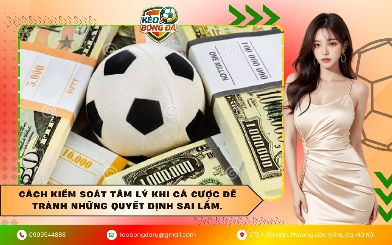Cách kiểm soát tâm lý khi cá cược để tránh những quyết định sai lầm.