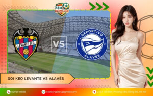 Soi Kèo Levante vs Alavés
