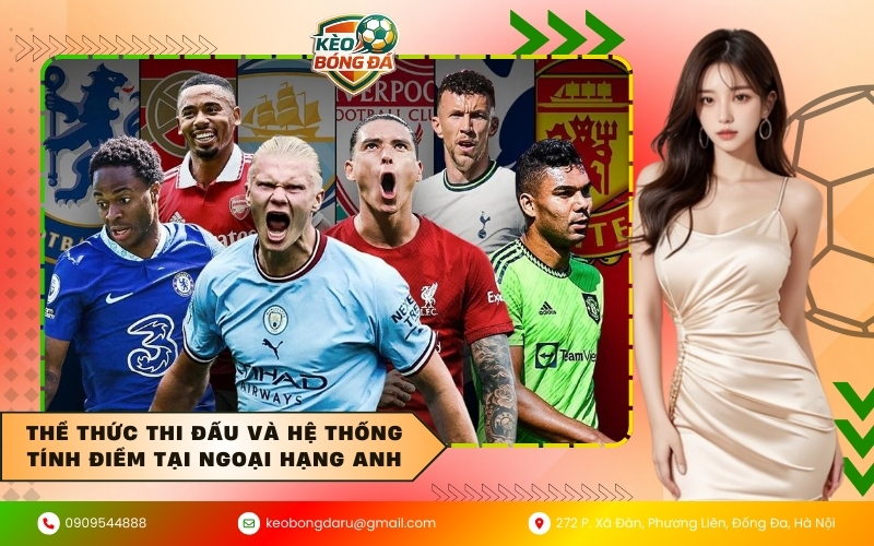 Thể thức thi đấu và hệ thống tính điểm tại Ngoại hạng Anh